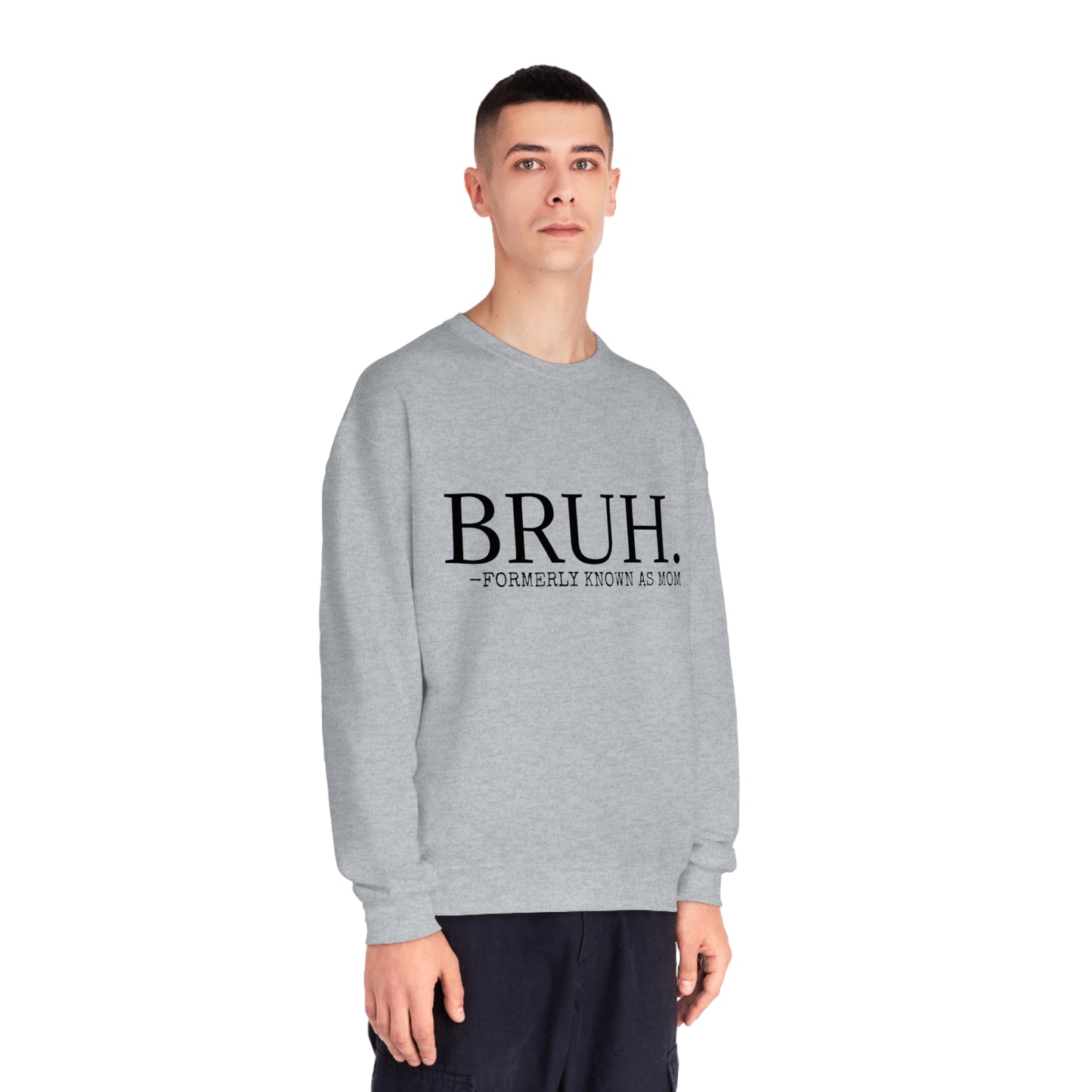The BRUH - Unisex Sweatshirt