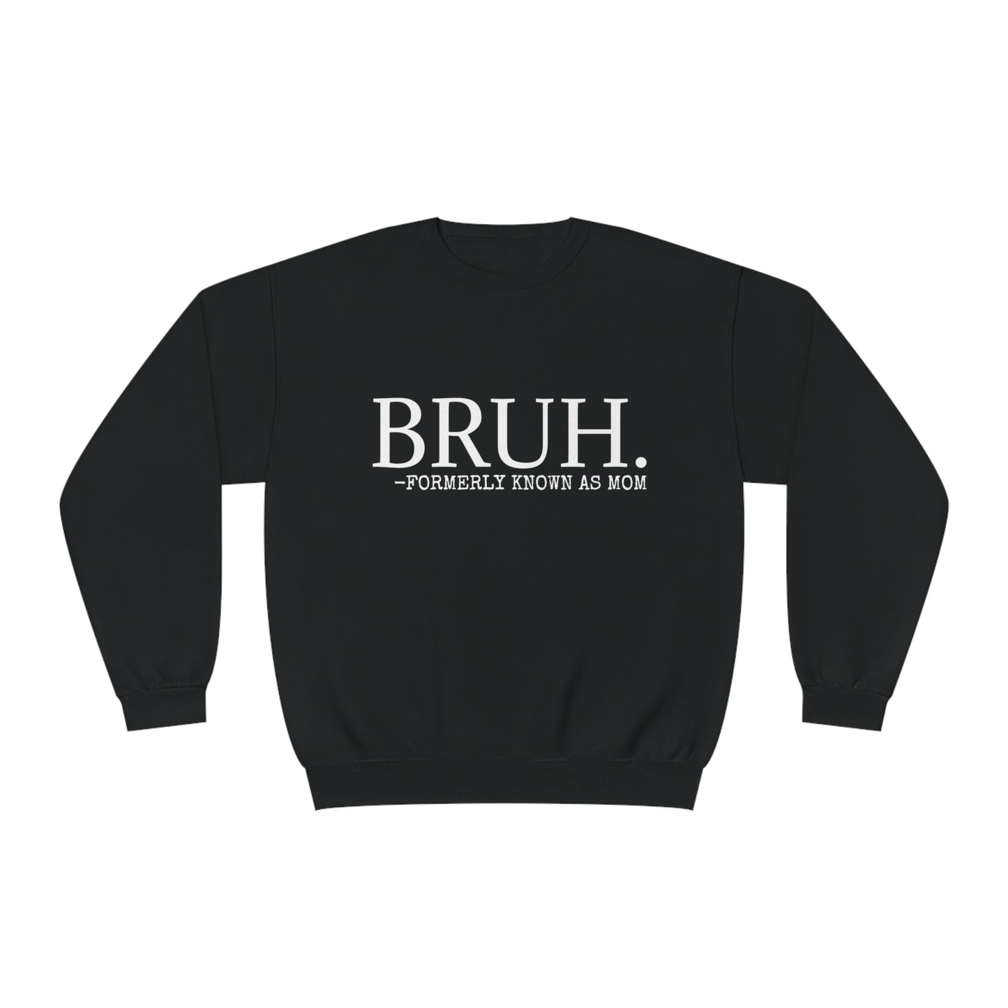 The BRUH - Unisex Sweatshirt
