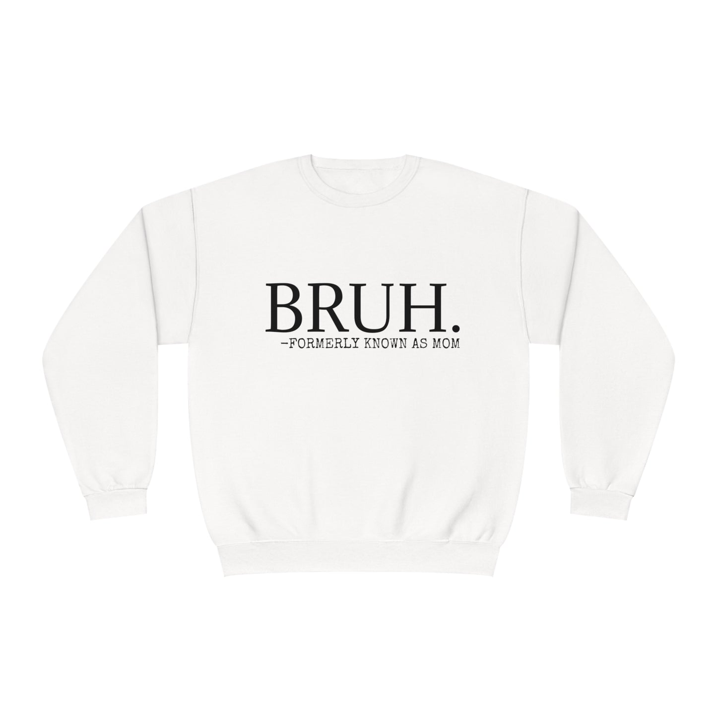 The BRUH - Unisex Sweatshirt