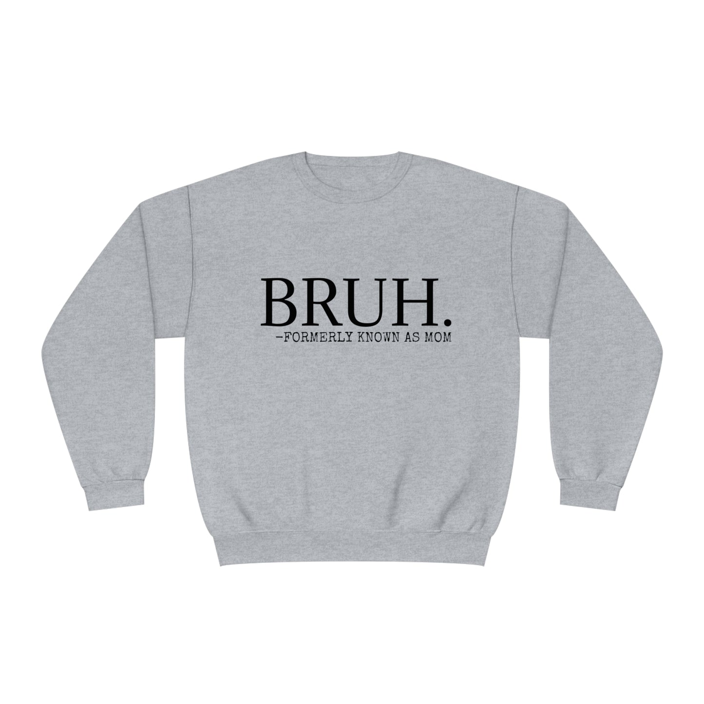 The BRUH - Unisex Sweatshirt